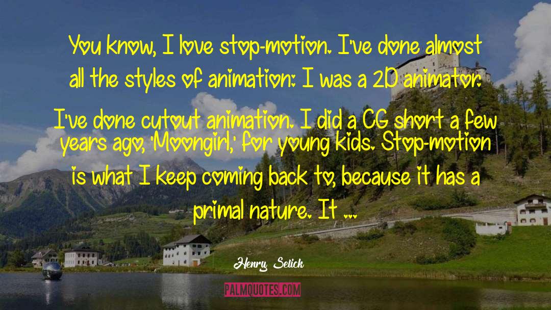 Age Is To Love Nature quotes by Henry Selick