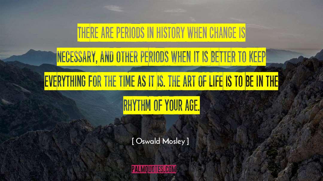 Age Life quotes by Oswald Mosley