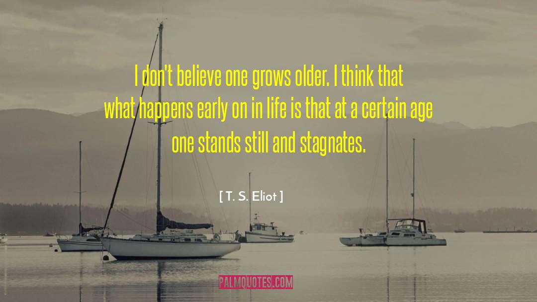 Age Life quotes by T. S. Eliot