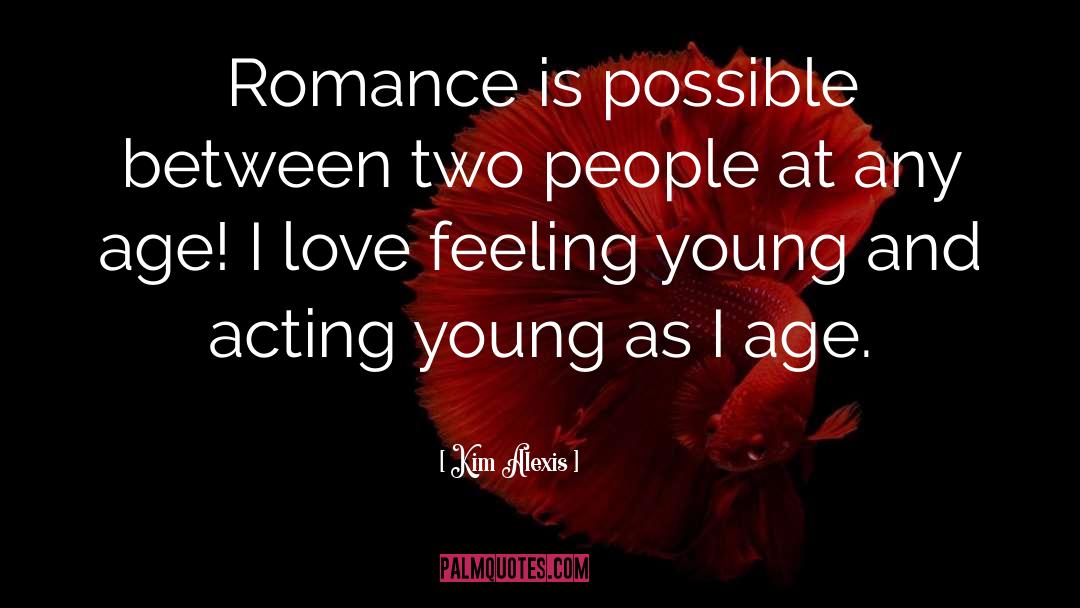 Age Love quotes by Kim Alexis