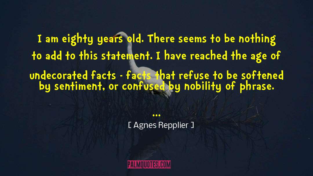 Age Nobility Wisdom quotes by Agnes Repplier