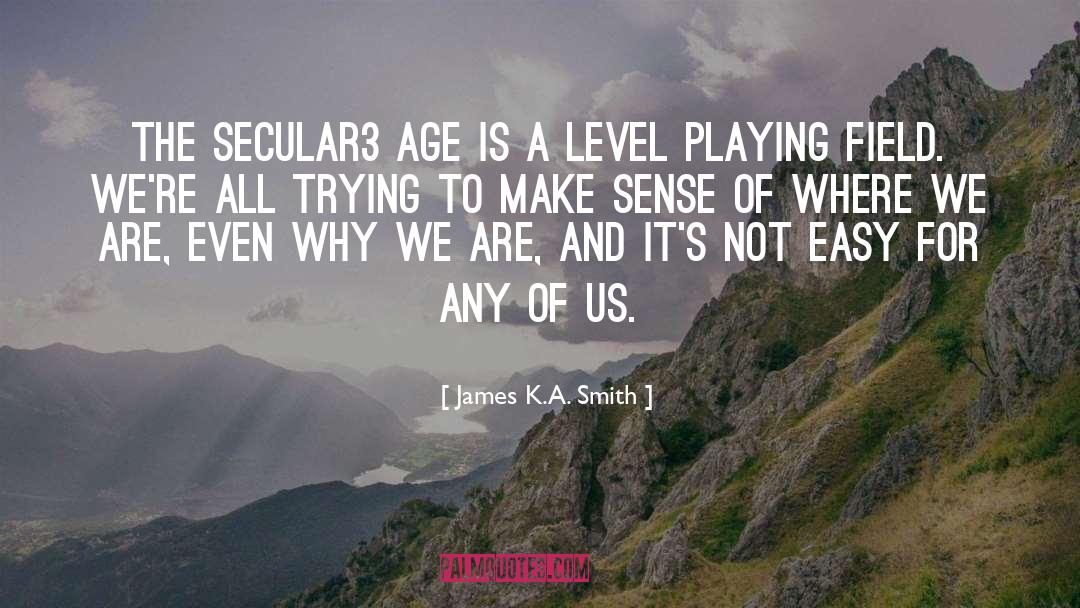 Age Of 40 quotes by James K.A. Smith