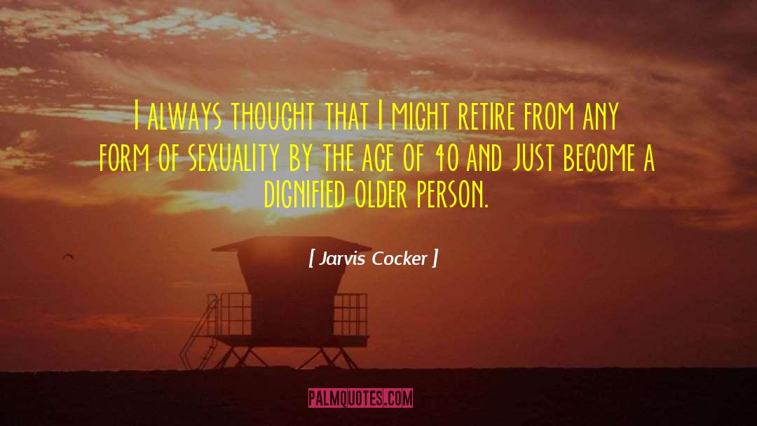 Age Of 40 quotes by Jarvis Cocker