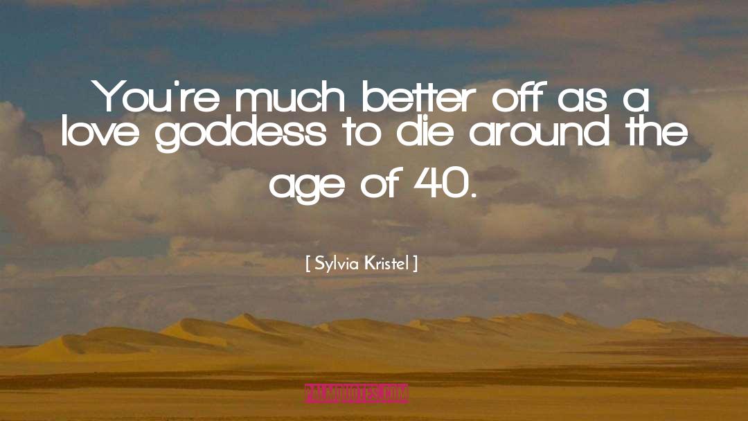 Age Of 40 quotes by Sylvia Kristel