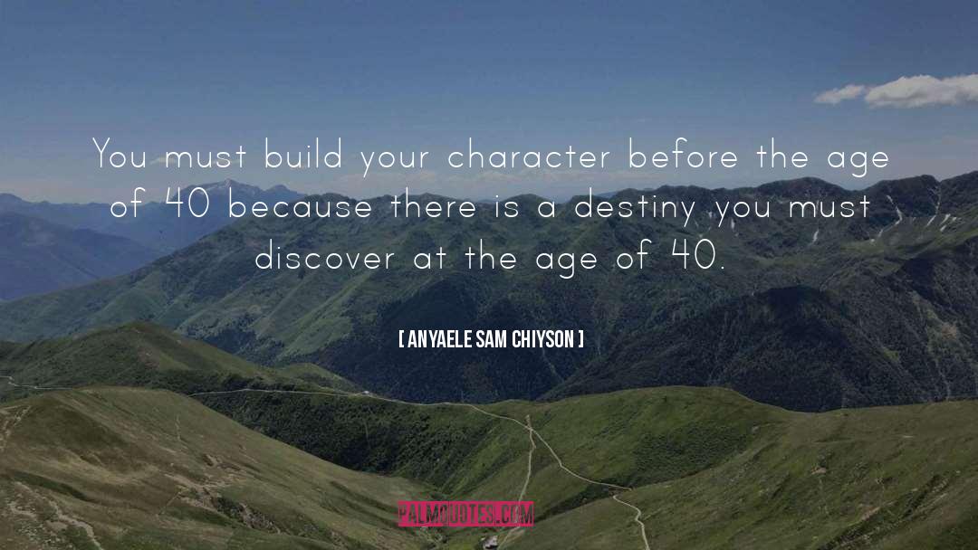 Age Of 40 quotes by Anyaele Sam Chiyson