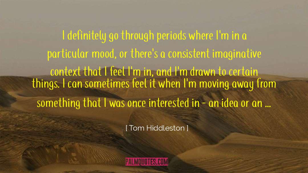 Age Of Ideas quotes by Tom Hiddleston