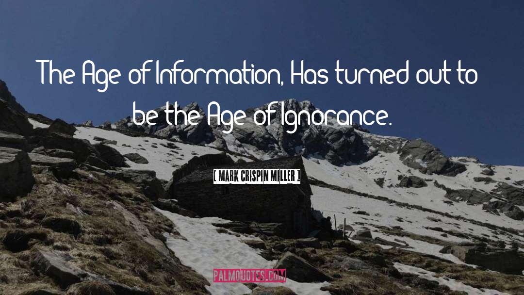 Age Of Ignorance quotes by Mark Crispin Miller