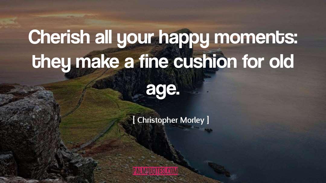 Age Old quotes by Christopher Morley