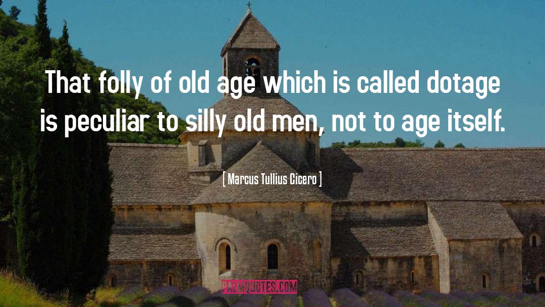 Age Old quotes by Marcus Tullius Cicero