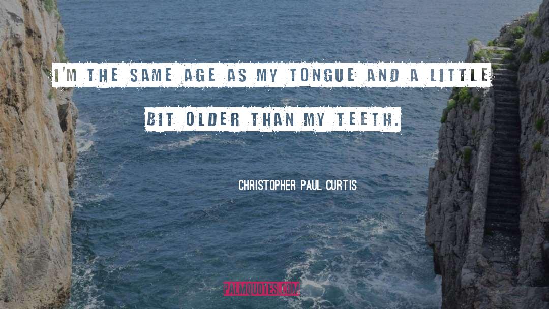 Age quotes by Christopher Paul Curtis