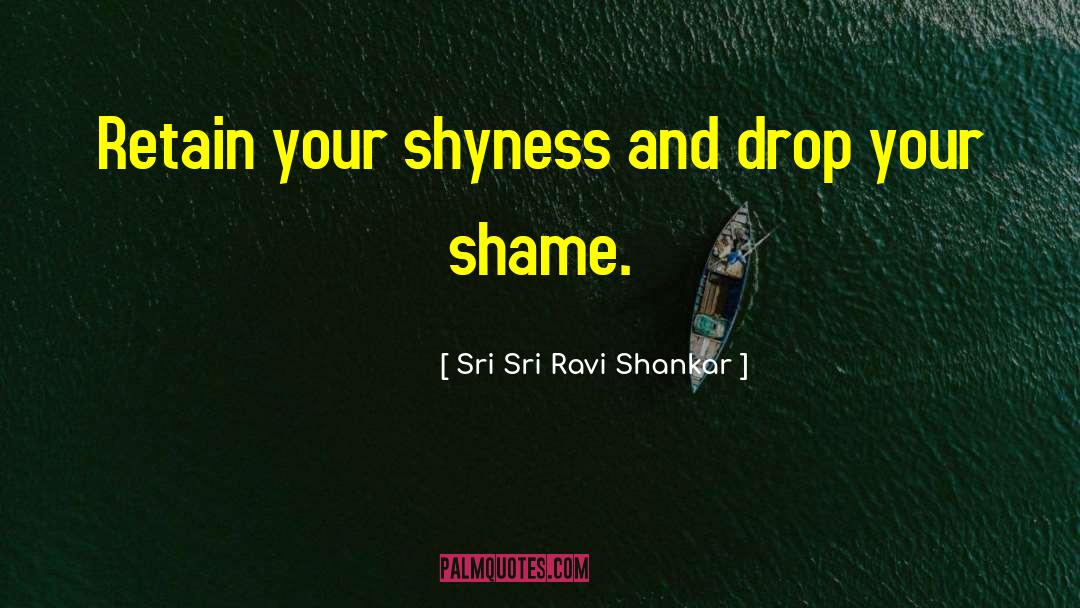 Age Shame quotes by Sri Sri Ravi Shankar