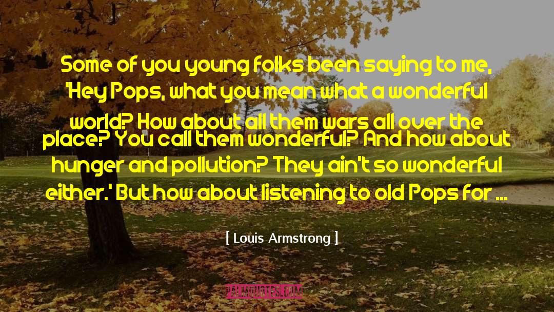 Age Young Old quotes by Louis Armstrong