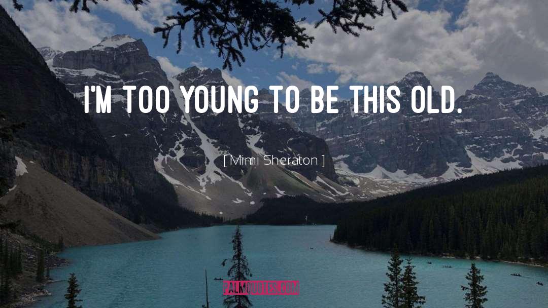 Age Young Old quotes by Mimi Sheraton
