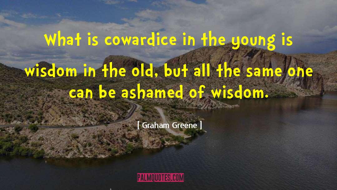 Age Young Old quotes by Graham Greene