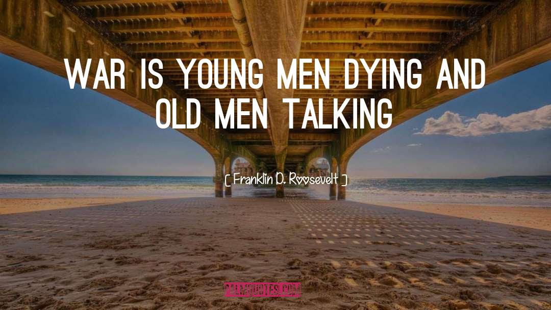 Age Young Old quotes by Franklin D. Roosevelt