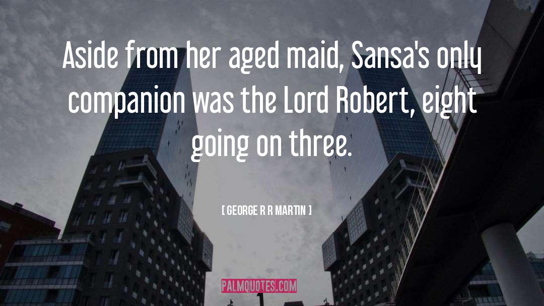 Aged quotes by George R R Martin