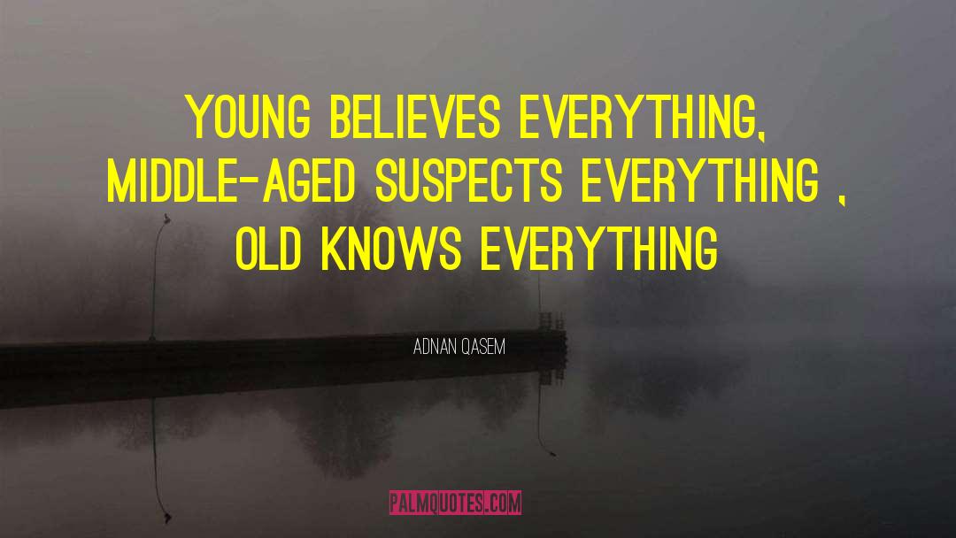 Aged quotes by Adnan Qasem