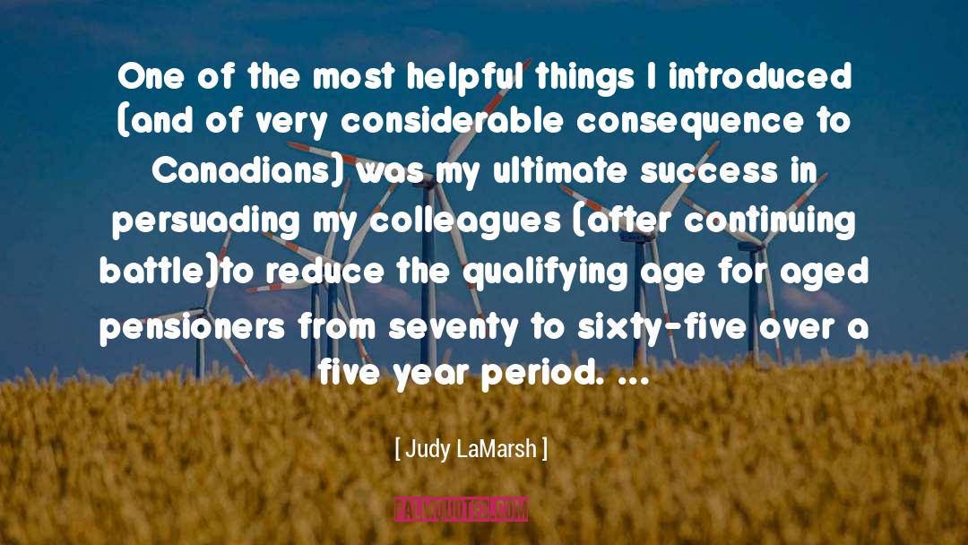 Aged quotes by Judy LaMarsh