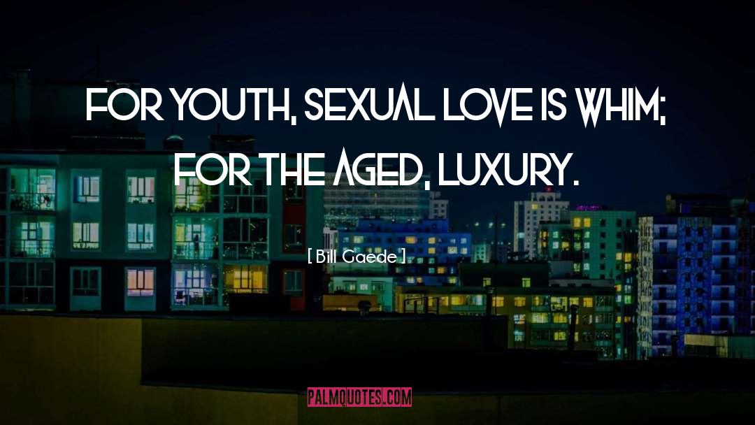 Aged quotes by Bill Gaede