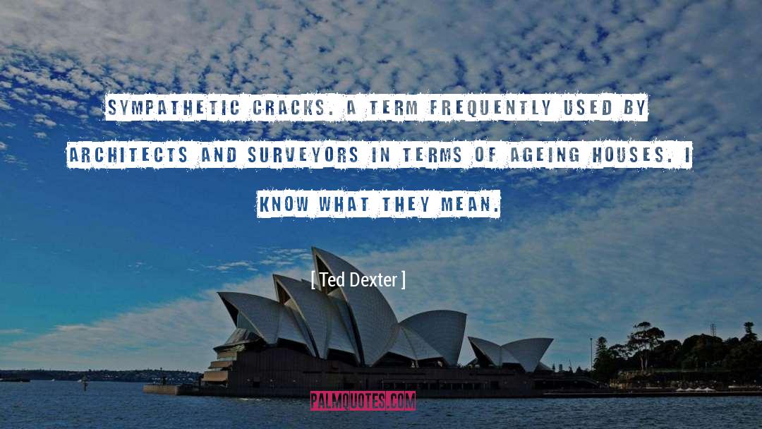 Ageing Gracefully quotes by Ted Dexter