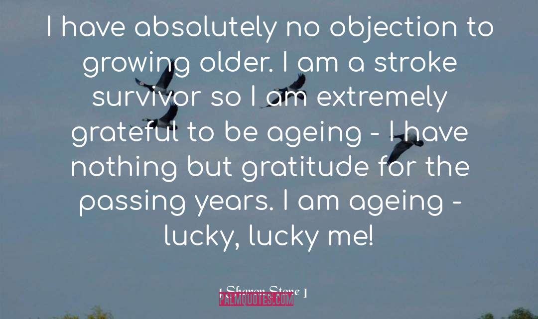 Ageing quotes by Sharon Stone