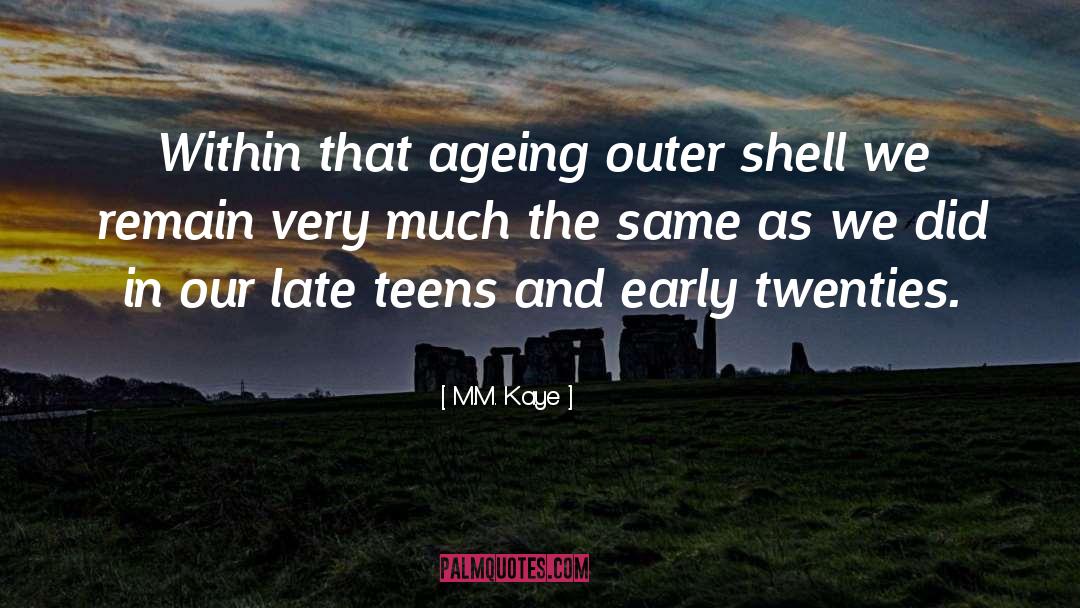 Ageing quotes by M.M. Kaye