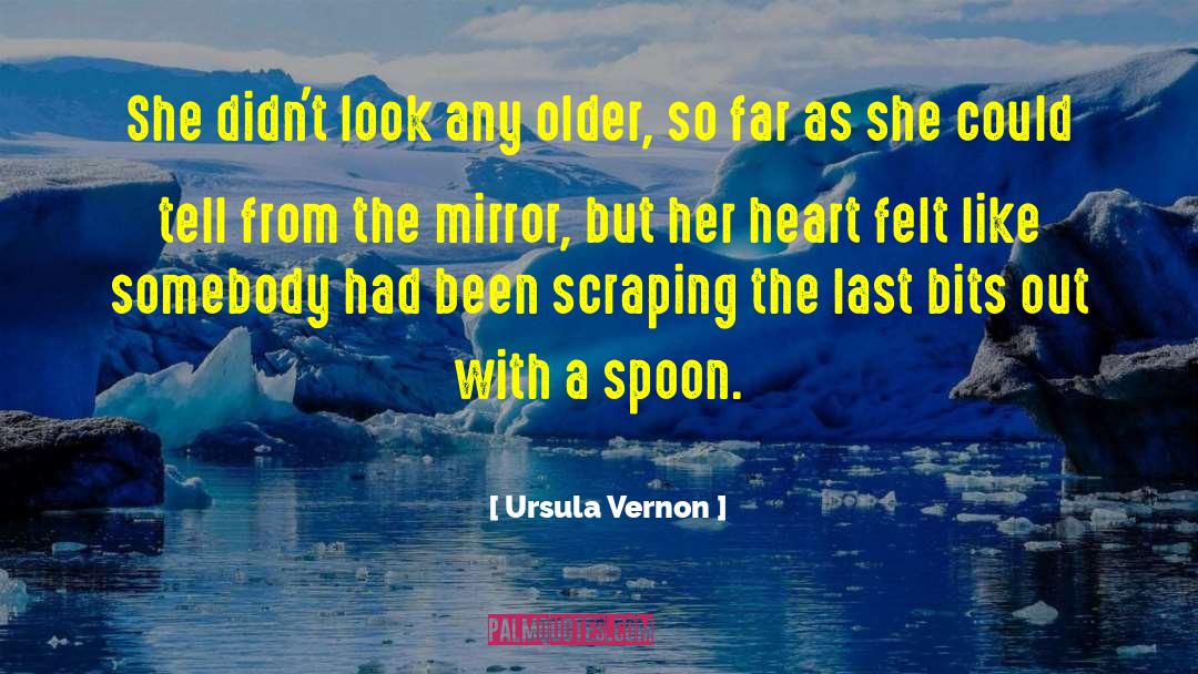 Ageing quotes by Ursula Vernon