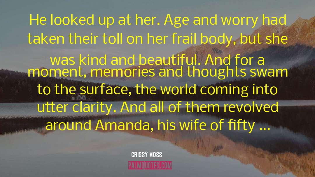 Ageing Well quotes by Crissy Moss