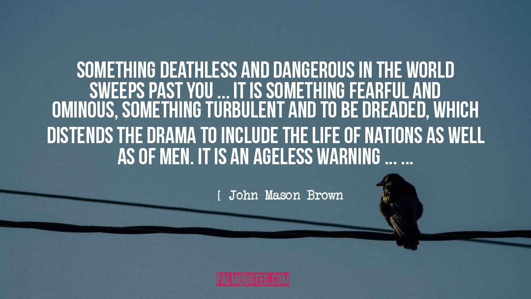 Ageless quotes by John Mason Brown