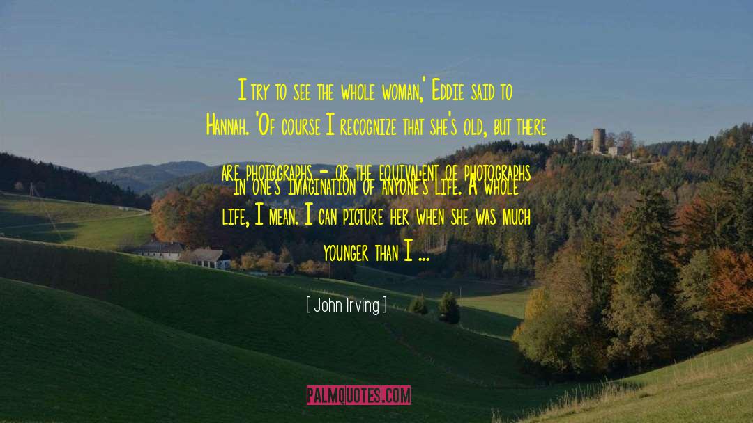 Ageless quotes by John Irving