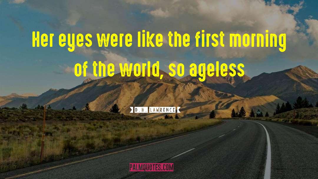Ageless quotes by D.H. Lawrence