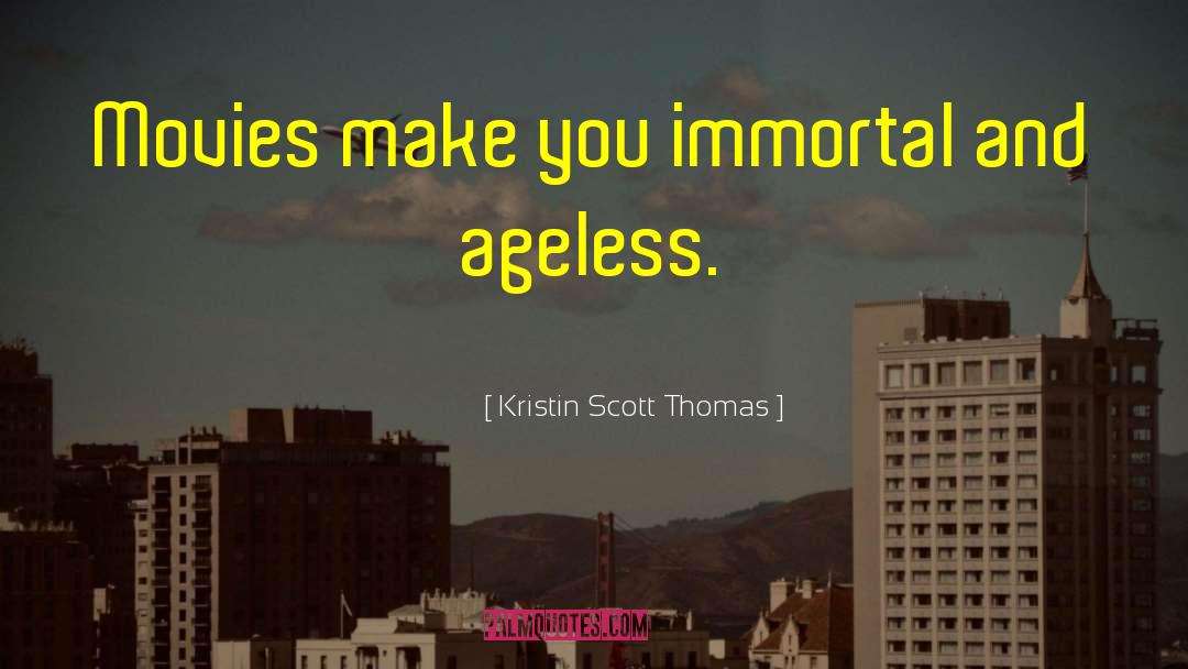 Ageless quotes by Kristin Scott Thomas