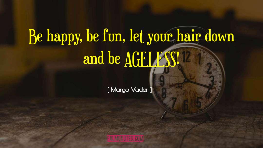 Ageless quotes by Margo Vader