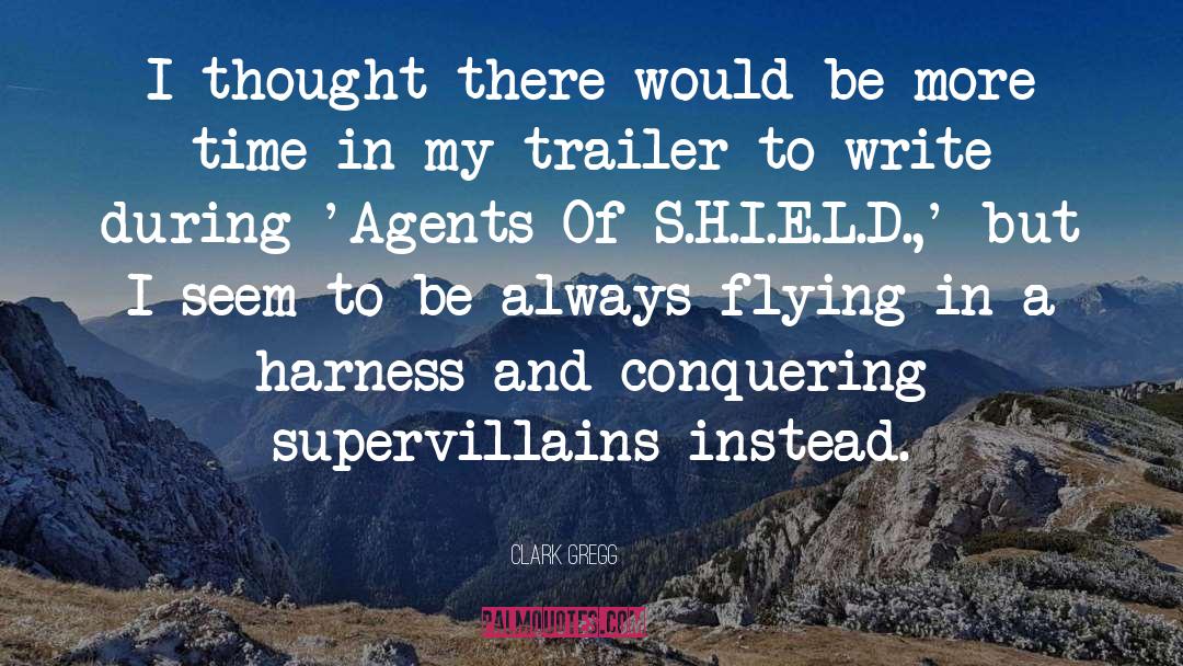 Agents Of S H I E L D quotes by Clark Gregg