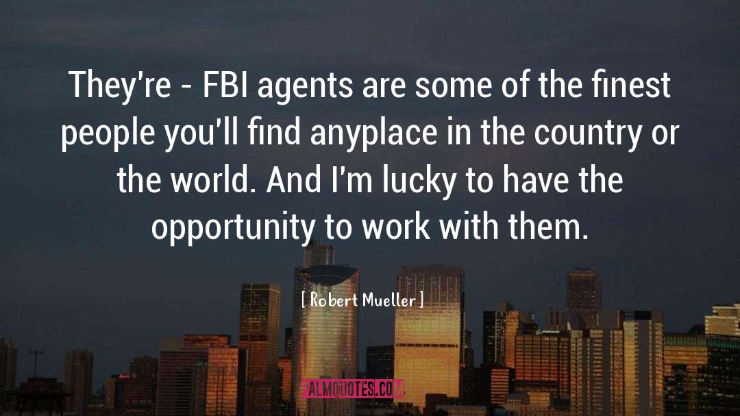 Agents quotes by Robert Mueller