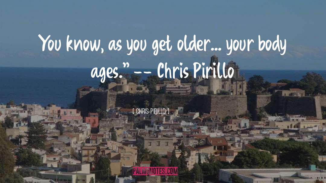 Ages quotes by Chris Pirillo