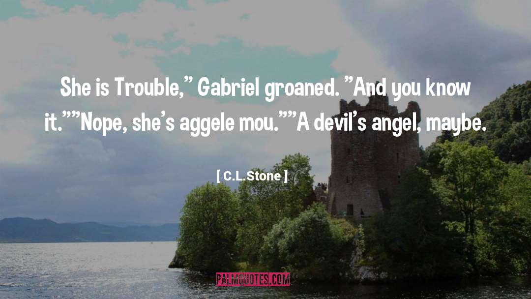 Aggele Mou quotes by C.L.Stone