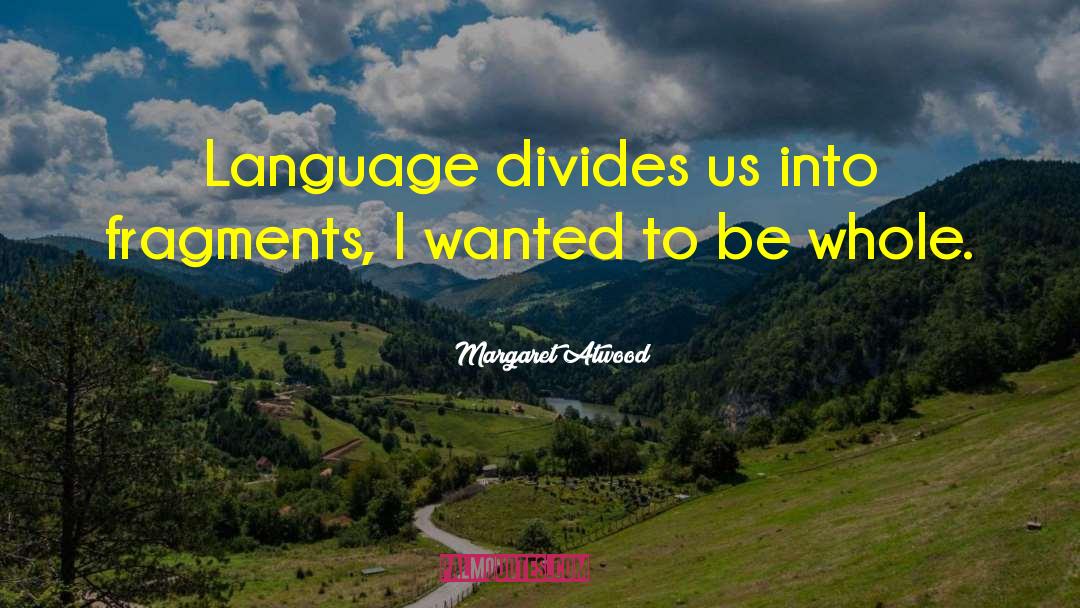 Agglutinative Language quotes by Margaret Atwood