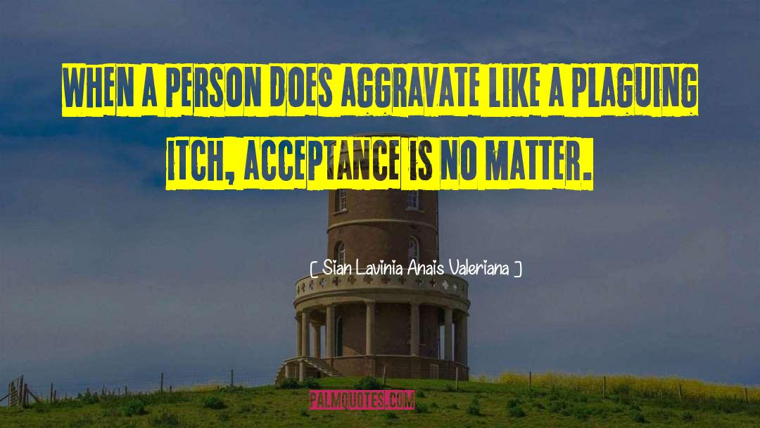 Aggravate quotes by Sian Lavinia Anais Valeriana