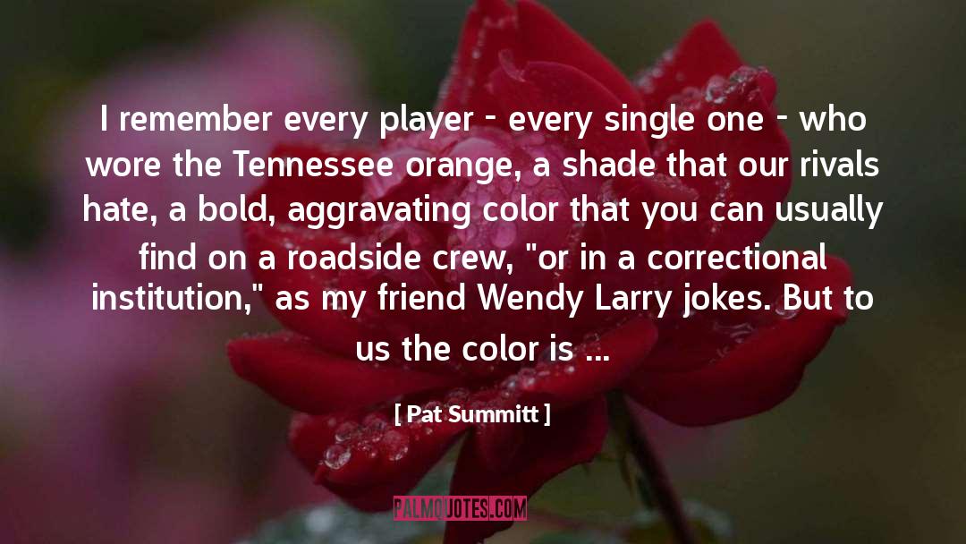 Aggravating quotes by Pat Summitt