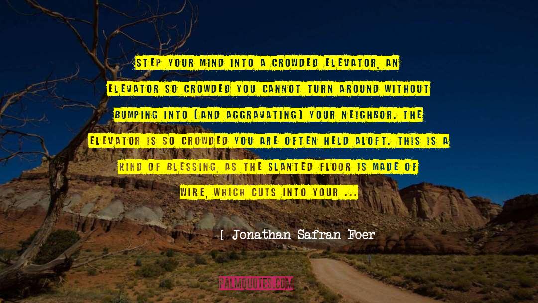 Aggravating quotes by Jonathan Safran Foer