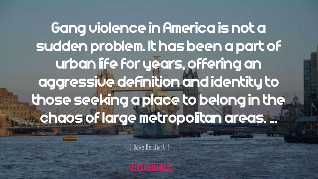 Aggression And Violence quotes by Dave Reichert