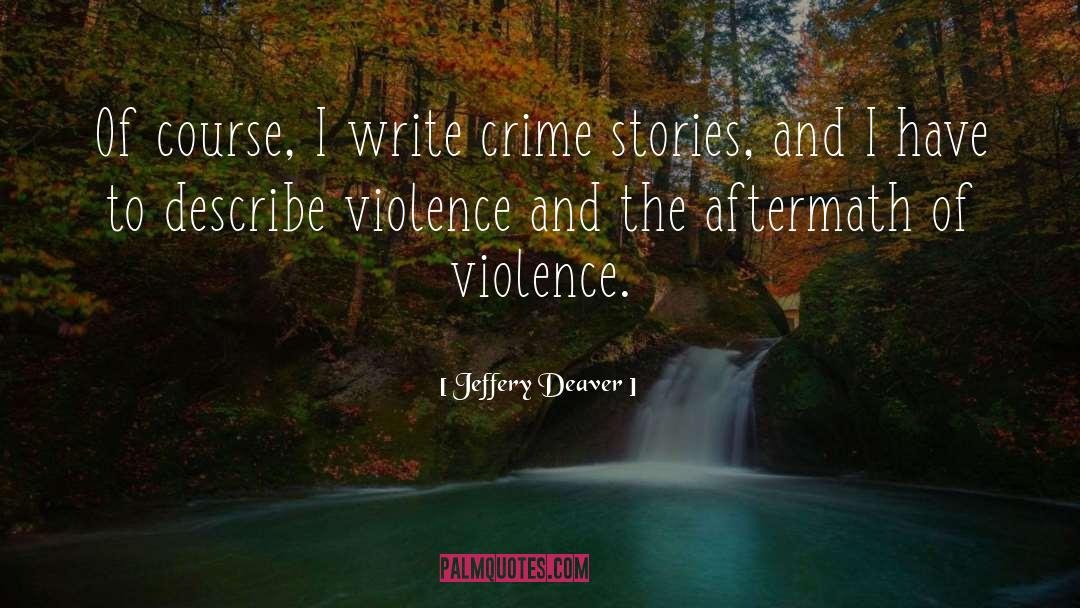 Aggression And Violence quotes by Jeffery Deaver
