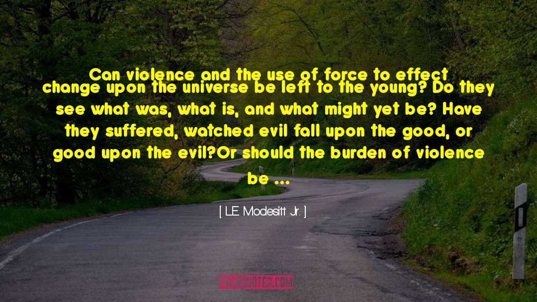 Aggression And Violence quotes by L.E. Modesitt Jr.