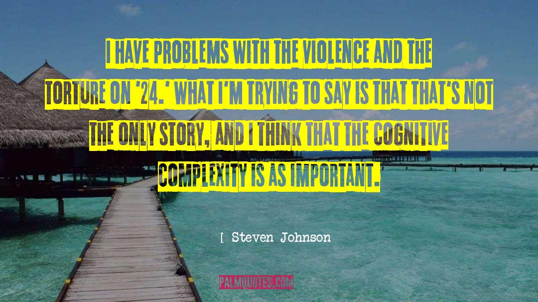Aggression And Violence quotes by Steven Johnson