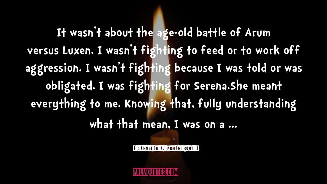 Aggression quotes by Jennifer L. Armentrout