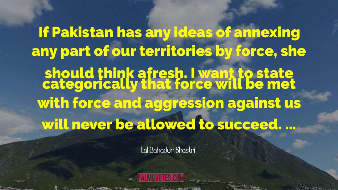 Aggression quotes by Lal Bahadur Shastri