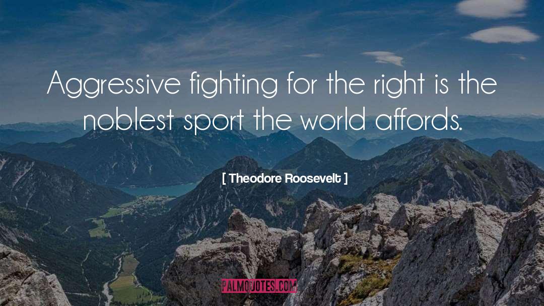 Aggressive quotes by Theodore Roosevelt