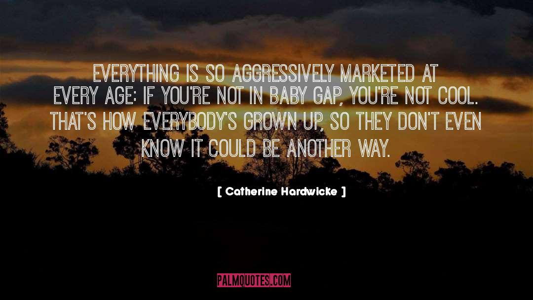 Aggressively quotes by Catherine Hardwicke