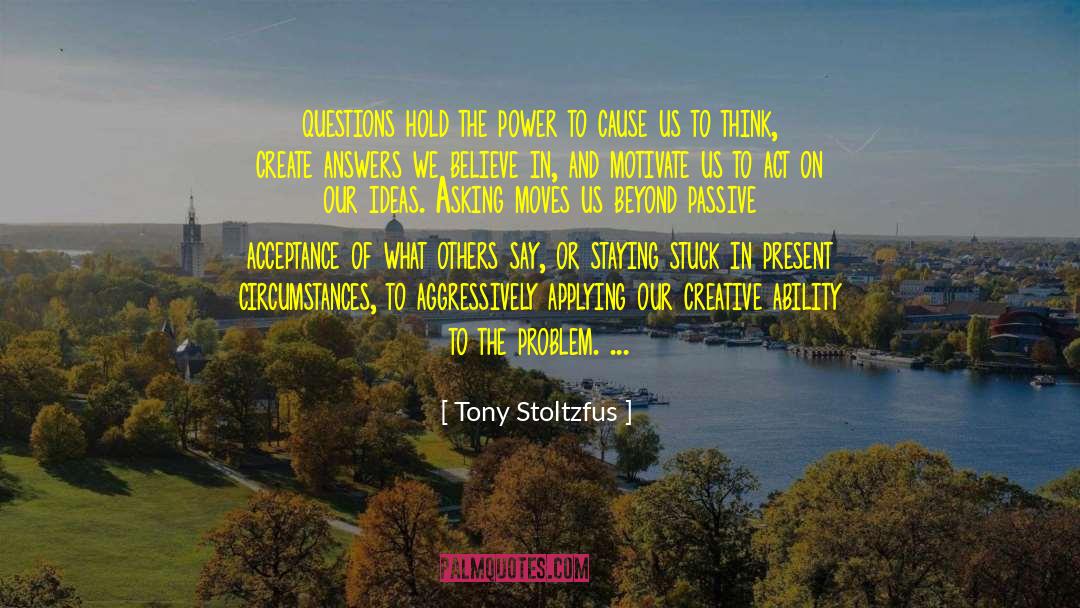 Aggressively quotes by Tony Stoltzfus